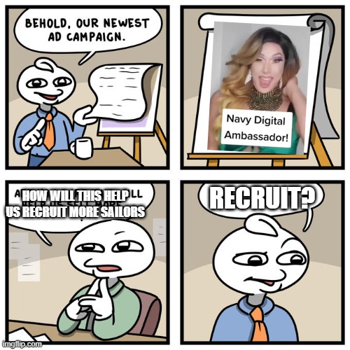 Are You Sure This Will Help Us Sell More Burgers? | RECRUIT? HOW WILL THIS HELP US RECRUIT MORE SAILORS | image tagged in are you sure this will help us sell more burgers | made w/ Imgflip meme maker