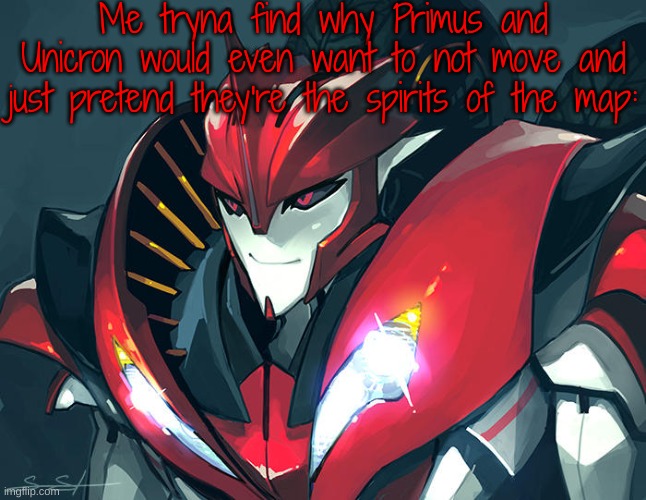Knockout with his headlights on | Me tryna find why Primus and Unicron would even want to not move and just pretend they're the spirits of the map: | image tagged in knockout with his headlights on | made w/ Imgflip meme maker
