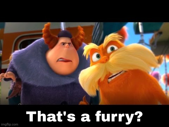 That's a Woman | That's a furry? | image tagged in that's a woman | made w/ Imgflip meme maker