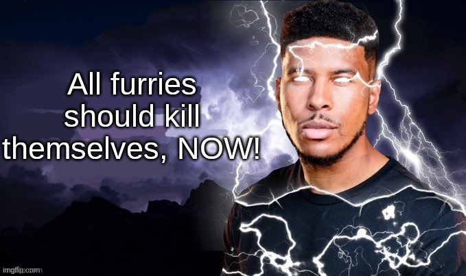 Destroy furryity | All furries should kill themselves, NOW! | image tagged in anti furry | made w/ Imgflip meme maker