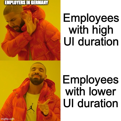 Labor Economics | Employees with high UI duration; EMPLOYERS IN GERMANY; Employees with lower UI duration | image tagged in memes,drake hotline bling | made w/ Imgflip meme maker