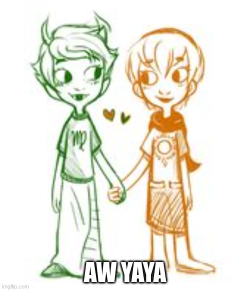 AW YAYA | image tagged in homestuck | made w/ Imgflip meme maker