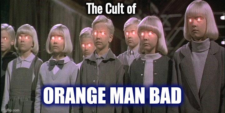 Their numbers are growing | The Cult of; ORANGE MAN BAD | image tagged in children of the corn,cult,x x everywhere,brains,well yes but actually no,shared consciousness | made w/ Imgflip meme maker