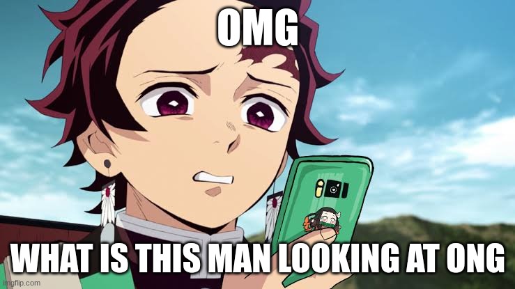 Tanjiro Disgust | OMG; WHAT IS THIS MAN LOOKING AT ONG | image tagged in tanjiro disgust | made w/ Imgflip meme maker