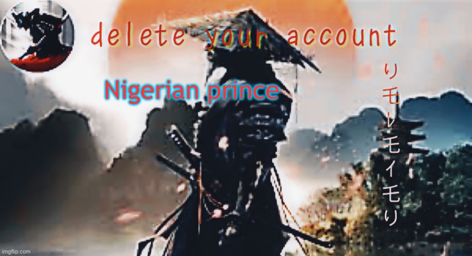 DTA samurai thing | Nigerian prince | image tagged in dta samurai thing | made w/ Imgflip meme maker
