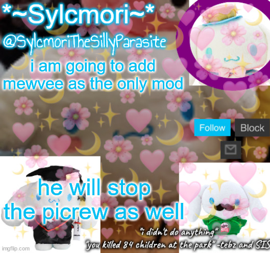 sylcmor's silly cinna temp!!!! | i am going to add mewvee as the only mod; he will stop the picrew as well | image tagged in sylcmor's silly cinna temp | made w/ Imgflip meme maker