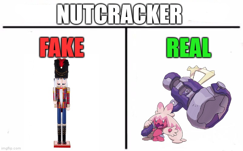 My nūts! | NUTCRACKER; FAKE; REAL | image tagged in memes,fake vs real,nutcracker | made w/ Imgflip meme maker