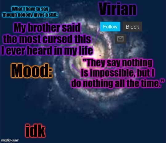 "UwU #imgay" | My brother said the most cursed this I ever heard in my life; idk | image tagged in virian announcement temp | made w/ Imgflip meme maker