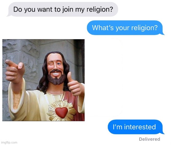 I have been seeing this meme template used a lot lately and might as well make my own | image tagged in whats your religion,memes | made w/ Imgflip meme maker