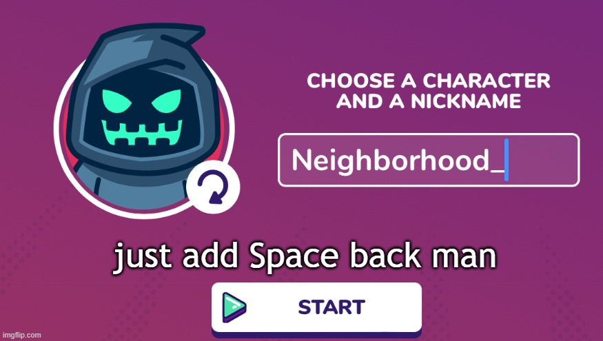 Neighborhood_ Announcement Temp | just add Space back man | image tagged in neighborhood_ announcement temp | made w/ Imgflip meme maker