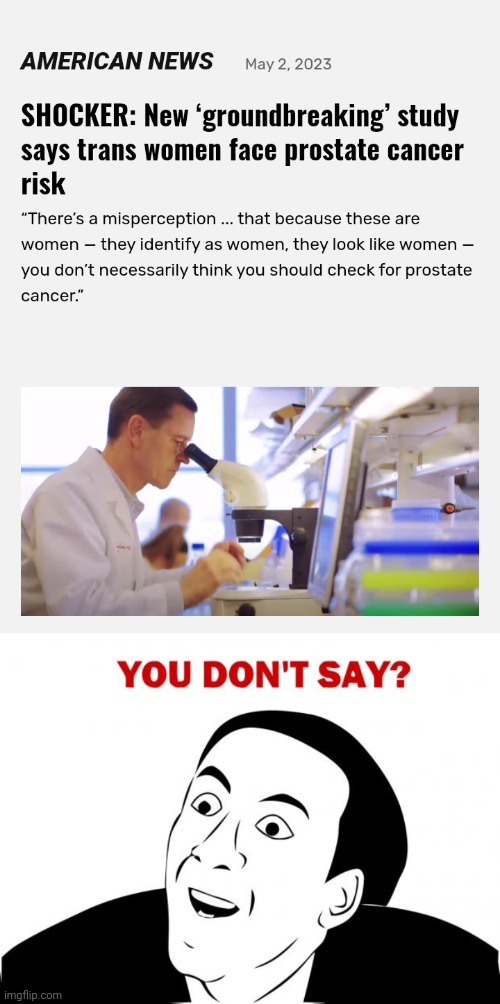 Trans can get prostate cancer | image tagged in memes,you don't say,transgender,cancer | made w/ Imgflip meme maker