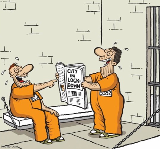 Prison | image tagged in guys in prison,newspaper headline,city in lockdown,inmates laugh,comics | made w/ Imgflip meme maker