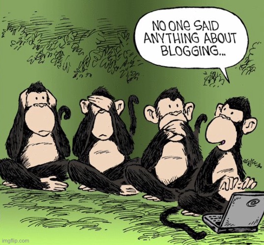 The monkeys | image tagged in hear see speak,no evil,blogging was not mentioned,comics | made w/ Imgflip meme maker