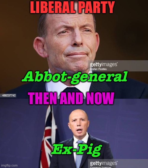 Liberal Party Then And Now | LIBERAL PARTY; Abbot-general; THEN AND NOW; Ex-Pig | image tagged in liberal party | made w/ Imgflip meme maker