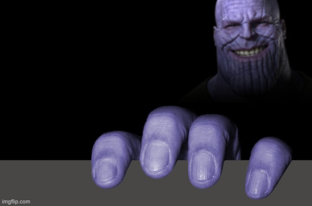 . | image tagged in thanos tryna catch a gay | made w/ Imgflip meme maker
