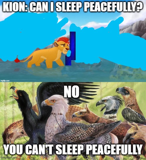 KION: CAN I SLEEP PEACEFULLY? NO; YOU CAN'T SLEEP PEACEFULLY | image tagged in jackass,hippogriffs | made w/ Imgflip meme maker