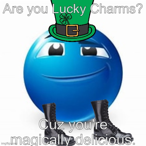 Irish Rizz | Are you Lucky Charms? Cuz you're magically delicious. | image tagged in funny,rizz | made w/ Imgflip meme maker