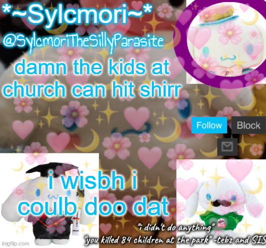 i really wanna hit someone with a baseball bat /srs | damn the kids at church can hit shirr; i wisbh i coulb doo dat | image tagged in sylcmor's silly cinna temp | made w/ Imgflip meme maker