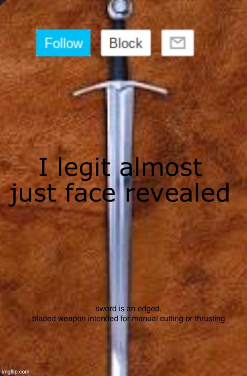 Announcement template for i_enjoy_memes and strike | I legit almost just face revealed | image tagged in announcement template for i_enjoy_memes and strike | made w/ Imgflip meme maker