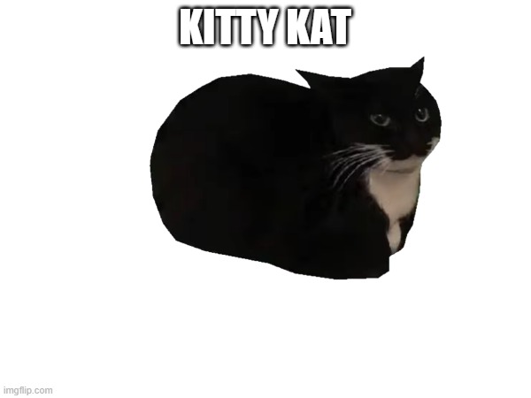 KITTY KAT | made w/ Imgflip meme maker