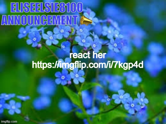 https://imgflip.com/i/7kgp4d | react her https://imgflip.com/i/7kgp4d | image tagged in eliseelsie8100 announcement | made w/ Imgflip meme maker