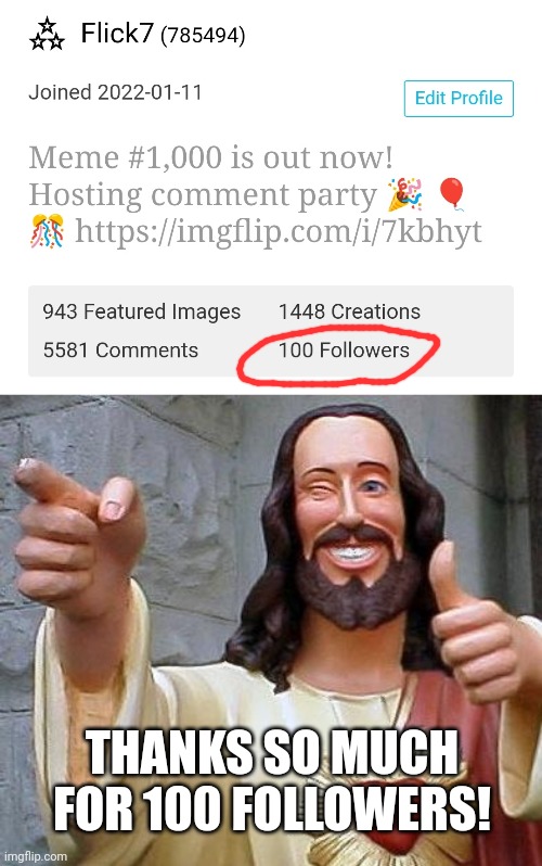 Dedicated to 99 people (#1,014) | THANKS SO MUCH FOR 100 FOLLOWERS! | image tagged in jesus thanks you,followers,100,thank you everyone,thanks,famous | made w/ Imgflip meme maker