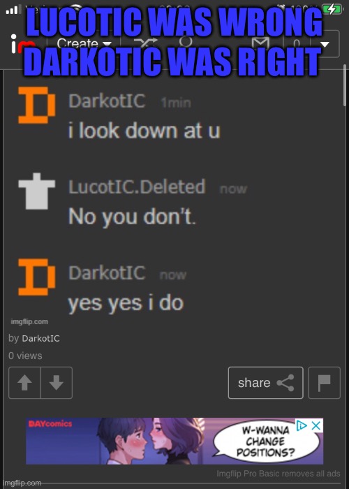 Look at ad | LUCOTIC WAS WRONG; DARKOTIC WAS RIGHT | made w/ Imgflip meme maker