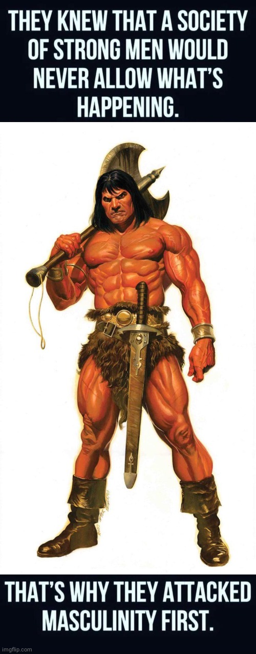 Conan Toxic Masculinity | image tagged in conan | made w/ Imgflip meme maker