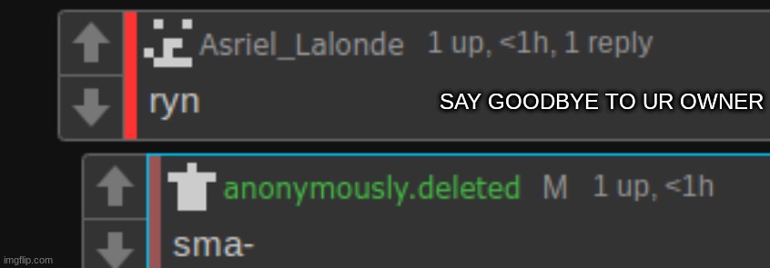 SAY GOODBYE TO UR OWNER | made w/ Imgflip meme maker