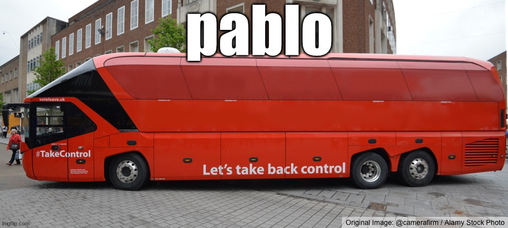 Brexit Bus Blank | pablo | image tagged in brexit bus blank | made w/ Imgflip meme maker