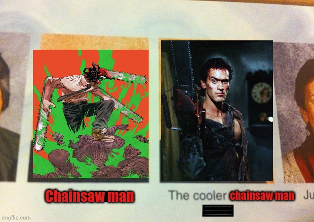 This one's gonna get some chainsaw man fans upset. | Chainsaw man; chainsaw man | image tagged in the cooler daniel,evil dead,chainsaw man,horror,horror movie,dark humor | made w/ Imgflip meme maker