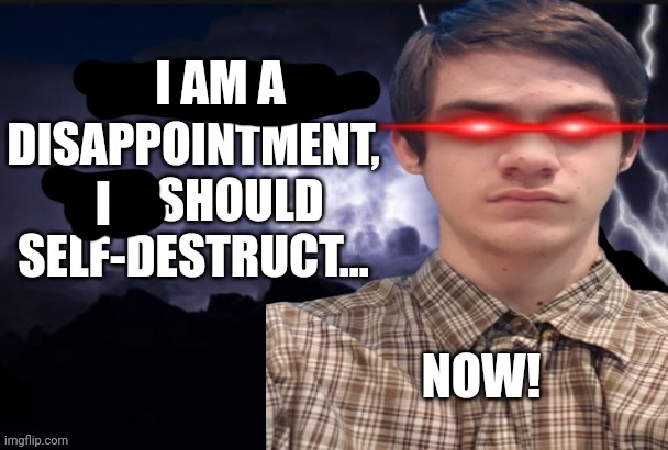 You should self-destruct... now! | I AM A I | image tagged in you should self-destruct now | made w/ Imgflip meme maker