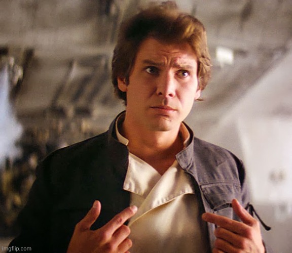 Han Solo Who Me | image tagged in han solo who me | made w/ Imgflip meme maker