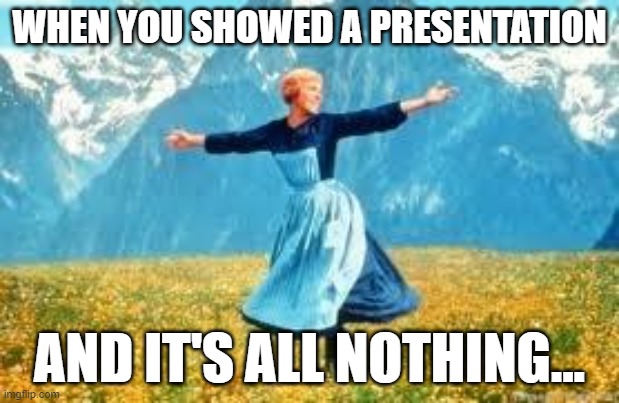 Presentations at school be like... | WHEN YOU SHOWED A PRESENTATION; AND IT'S ALL NOTHING... | image tagged in memes,look at all these | made w/ Imgflip meme maker