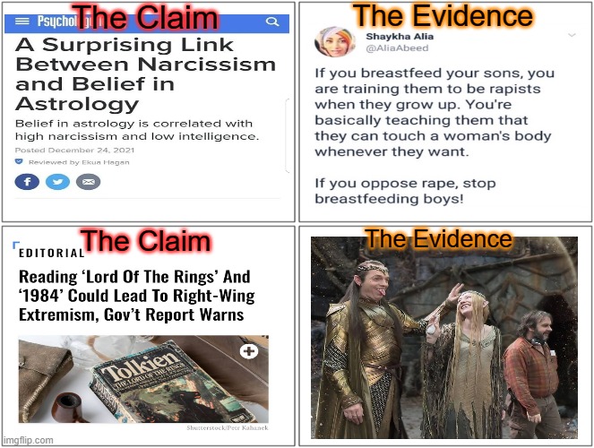 They mentioned CS Lewis, too. I have yet to see someone radicalized by Narnia. Possible, but not likely. "FOR NARNIA!!!" | The Claim; The Evidence; The Claim; The Evidence | image tagged in 1984,feminism,astrology,narnia,lord of the rings,breastfeeding | made w/ Imgflip meme maker
