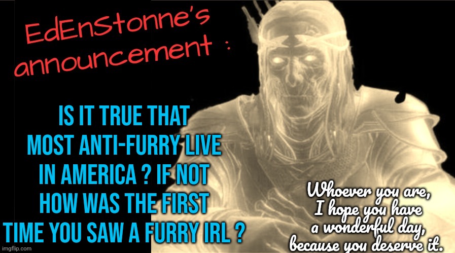 I had this question in mind for anti-furry | Is it true that most anti-furry live in America ? If not how was the first time you saw a furry irl ? | image tagged in edenstonne's announcement v2,question,anti furry | made w/ Imgflip meme maker