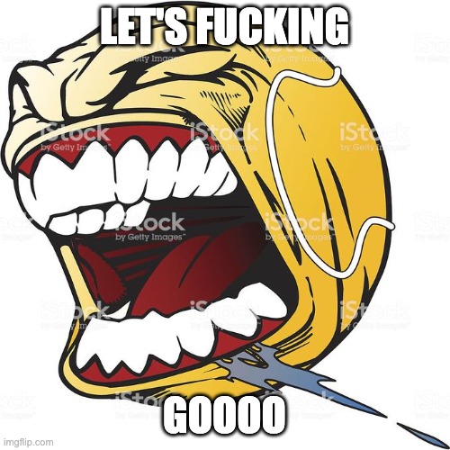Let's Fucking Go | LET'S FUCKING GOOOO | image tagged in let's fucking go | made w/ Imgflip meme maker