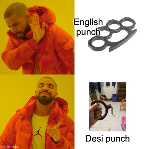 Drake Hotline Bling | English punch; Desi punch | image tagged in memes,drake hotline bling | made w/ Imgflip meme maker