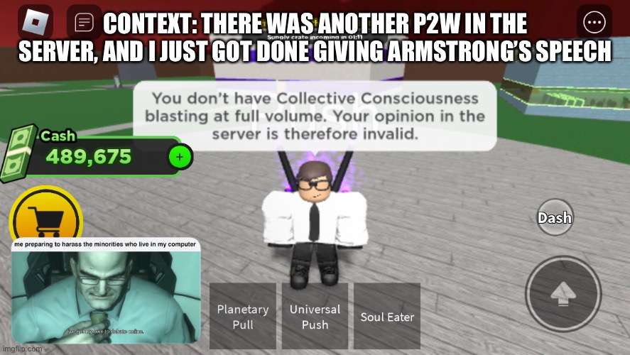 CONTEXT: THERE WAS ANOTHER P2W IN THE SERVER, AND I JUST GOT DONE GIVING ARMSTRONG’S SPEECH | made w/ Imgflip meme maker