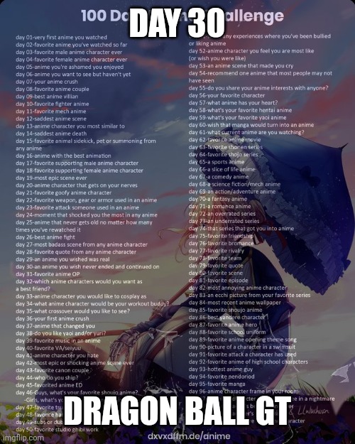 100 day anime challenge | DAY 30; DRAGON BALL GT | image tagged in 100 day anime challenge | made w/ Imgflip meme maker