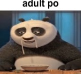 Adult po | image tagged in adult po | made w/ Imgflip meme maker