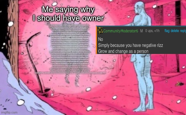 Me saying why I should have owner | made w/ Imgflip meme maker