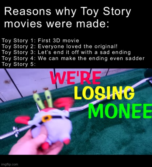 Toy Story 5 is for the money | image tagged in disney,toy story | made w/ Imgflip meme maker