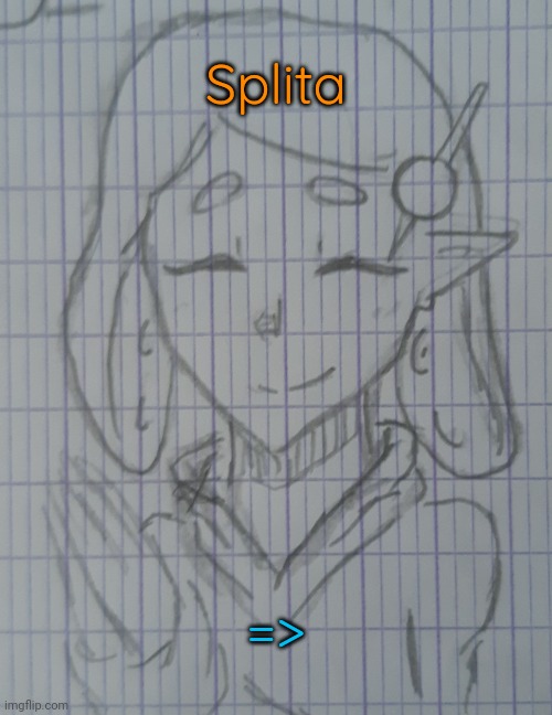 Splita | Splita; => | image tagged in splita | made w/ Imgflip meme maker