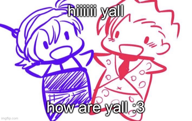 fugo and nar | hiiiiii yall; how are yall :3 | image tagged in fugo and nar | made w/ Imgflip meme maker