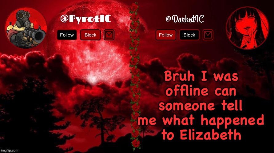 Dark and Pyro shared temp(thx del) | Bruh I was offline can someone tell me what happened to Elizabeth | image tagged in dark and pyro shared temp thx del | made w/ Imgflip meme maker