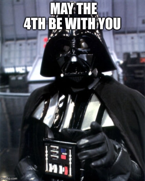 may the 4th | MAY THE 4TH BE WITH YOU | image tagged in may the 4th | made w/ Imgflip meme maker