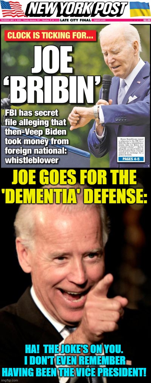 In truth the FBI has loyally been sitting on this information for years. | JOE GOES FOR THE 'DEMENTIA' DEFENSE:; HA!  THE JOKE'S ON YOU.  I DON'T EVEN REMEMBER HAVING BEEN THE VICE PRESIDENT! | image tagged in truth | made w/ Imgflip meme maker