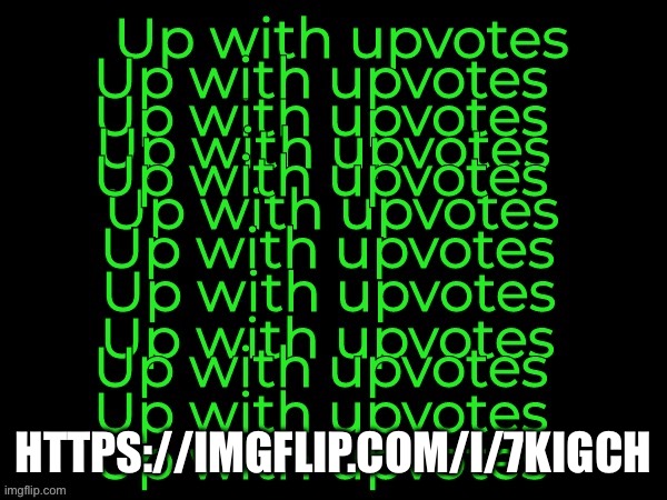 Get me to 200 | HTTPS://IMGFLIP.COM/I/7KIGCH | image tagged in modern up with upvotes | made w/ Imgflip meme maker