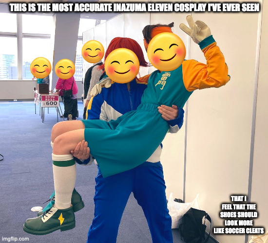Inazuma Eleven Cosplay | THIS IS THE MOST ACCURATE INAZUMA ELEVEN COSPLAY I'VE EVER SEEN; THAT I FEEL THAT THE SHOES SHOULD LOOK MORE LIKE SOCCER CLEATS | image tagged in inazuma eleven,cosplay,memes | made w/ Imgflip meme maker